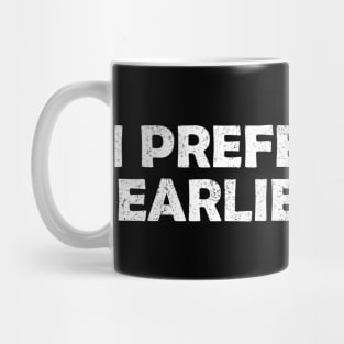 I prefer their earlier stuff Mug